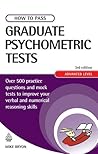 How to Pass Graduate Psychometric Tests: Essential Preparation for Numerical and Verbal Ability Tests Plus Personality Questionnaires