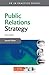 Public Relations Strategy (PR in Practice)