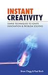 Instant Creativity: Simple Techniques to Ignite Innovation and Problem Solving