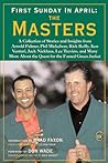 First Sunday in April: The Masters : A Collection of Stories and Insights from Arnold Palmer, Phil Mickelson, Rick Reilly, Ken Venturi, Jack Nicklaus, ... About the Quest for the Famed Green Jacket