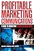 Profitable Marketing Communications: A Guide to Marketing Return on Investment