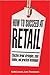 How to Succeed at Retail: W...