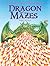 Dragon Mazes: An A-maze-ing Colorful Adventure!