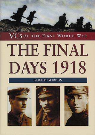 VCs of the First World War: The Final Days 1918