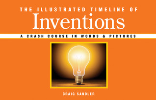 The Illustrated Timeline of Inventions: A Crash Course in Words & Pictures (Hardcover)
