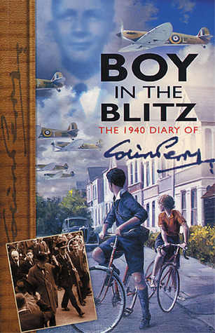 Boy in the Blitz: The 1940 Diary of Colin Perry