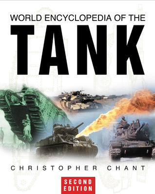 World Encyclopedia of the Tank: An International History of the Armoured Fighting Machine