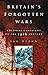 Britain's Forgotten Wars by Ian Hernon
