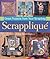 Scrapplique: Great Projects from Your Scrapbag