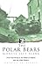 The Polar Bears: Monty's Left Flank: From Normandy to the Relief of Holland with the 49th Division