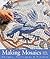Making Mosaics: Designs, Techniques & Projects
