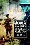 Myths & Legends of the First World War