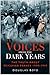 Voices From The Dark Years: The Truth About Occupied France 1940 - 1945