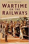 Wartime on the Railways Wartime on the Railways