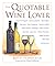 The Quotable Wine Lover by Kate Fiduccia