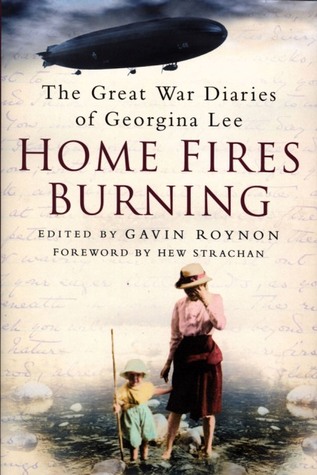 Home Fires Burning: The Great War Diaries of Georgina Lee