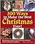 300 Ways to Make the Best Christmas Ever!: Decorations, Carols, Crafts & Recipes for Every Kind of Christmas Tradition