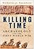 Killing Time: Archaeology a...