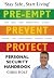Pre-empt, Prevent, Protect:...