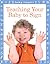 Teaching Your Baby to Sign by Lora Heller