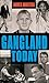 Gangland Today