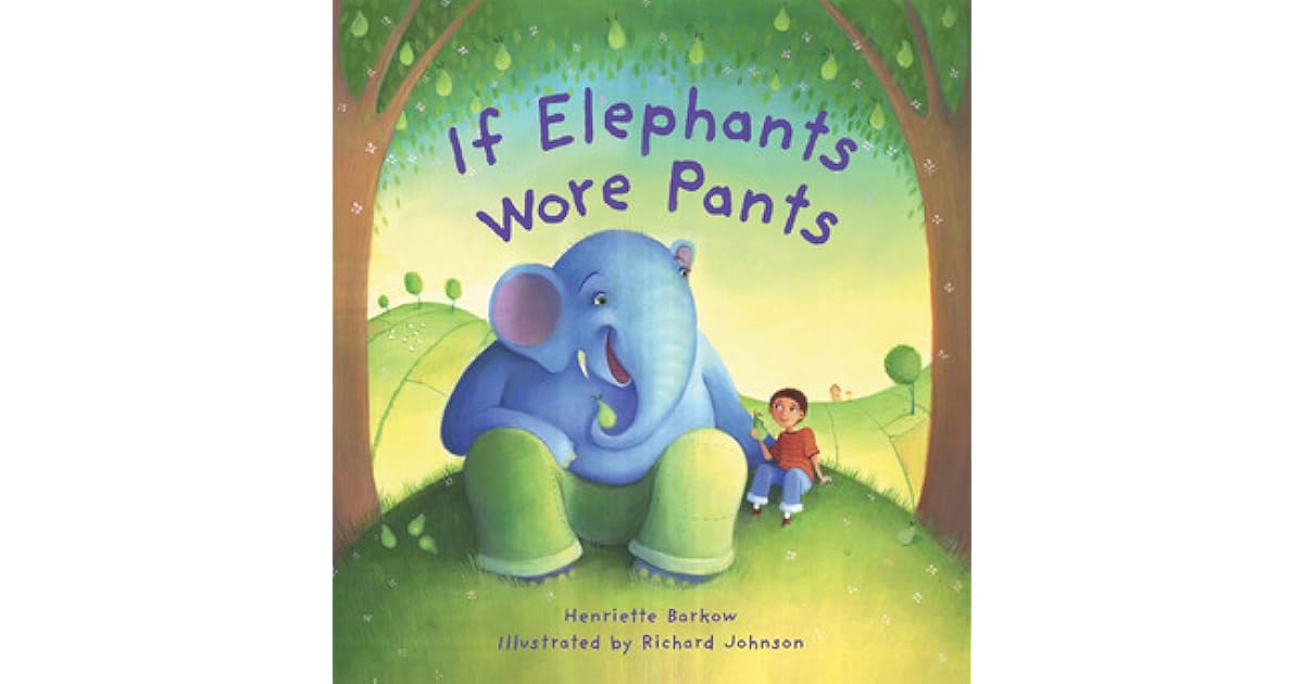 If Elephants Wore Pants by Henriette Barkow