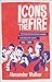 Icons in the Fire: The Decl...
