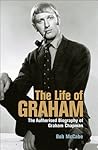 The Life of Graham: The Authorised Biography of Graham Chapman