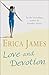 Love and Devotion by Erica  James Love and Devotion by Erica  James