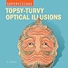 SuperVisions: Topsy-Turvy Optical Illusions