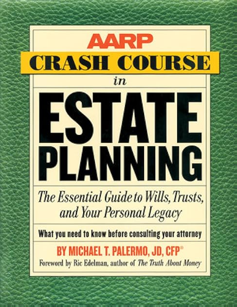 AARP Crash Course in Estate Planning: The Essential Guide to Wills, Trusts, and Your Personal Legacy