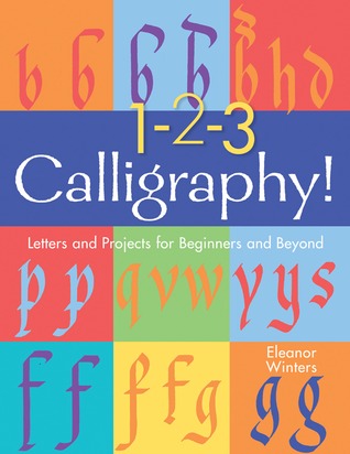 1-2-3 Calligraphy!: Letters and Projects for Beginners and Beyond (Hardcover)