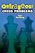 Outrageous Chess Problems