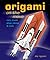 Origami On The Move: Cars, Trucks, Ships, Planes & More