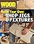 Wood Magazine: Build Your Own Shop Jigs & Fixtures