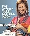 Not Another Teen Knitting Book by Vickie Howell Not Another Teen Knitting Book by Vickie Howell