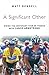 A Significant Other by Matt Rendell