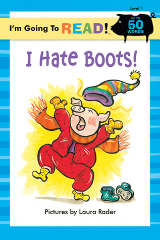 I Hate Boots! (I'm Going to Read: Level 1)