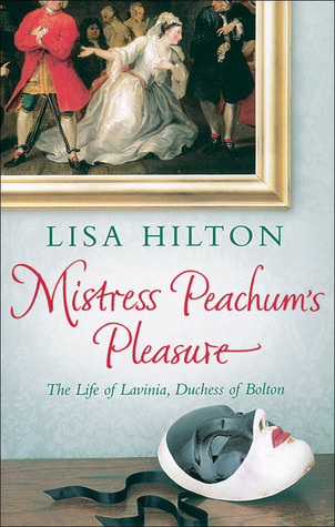 Mistress Peachum's Pleasure: The Life of Lavinia, Duchess of Bolton