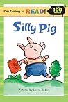 Silly Pig by Laura Rader