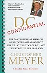 DC Confidential: The Controversial Memoirs of Britain's Ambassador to the US at the Time of 9/11 and the Run-up to the Iraq War DC Confidential: The Controversial Memoirs of Britain's Ambassador to the US at the Time of 9/11 and the Run-up to the Iraq War