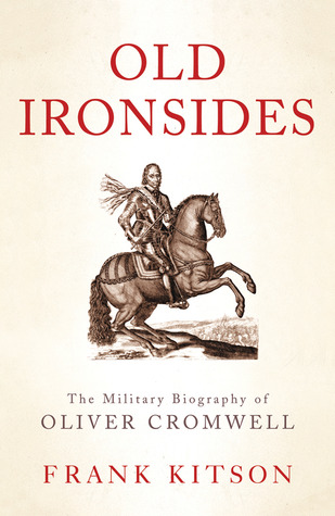 Old Ironsides: The Military Biography of Oliver Cormwell