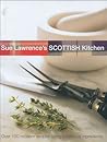 Sue Lawrence's Scottish Kitchen: Over 100 Modern Recipes Using Traditional Ingredients