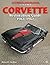 Corvette Restoration Guide, 1963-1967 (Authentic Restoration Guides)