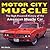 Motor City Muscle by Mike Mueller