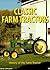 Classic Farm Tractors: History of the Farm Tractor