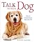 Talk to Your Dog: How to Co...