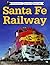 Sante Fe Railway (Railroad Color History)