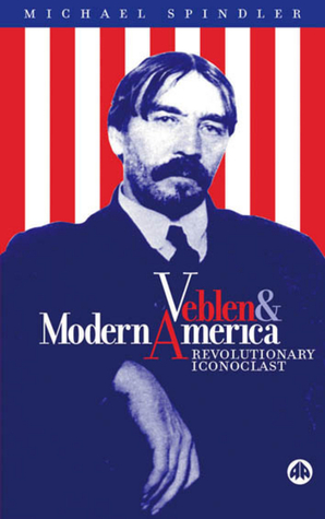 Veblen And Modern America: Revolutionary Iconoclast (Paperback)