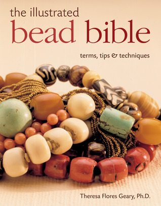 The Illustrated Bead Bible: Terms, Tips & Techniques (Hardcover)